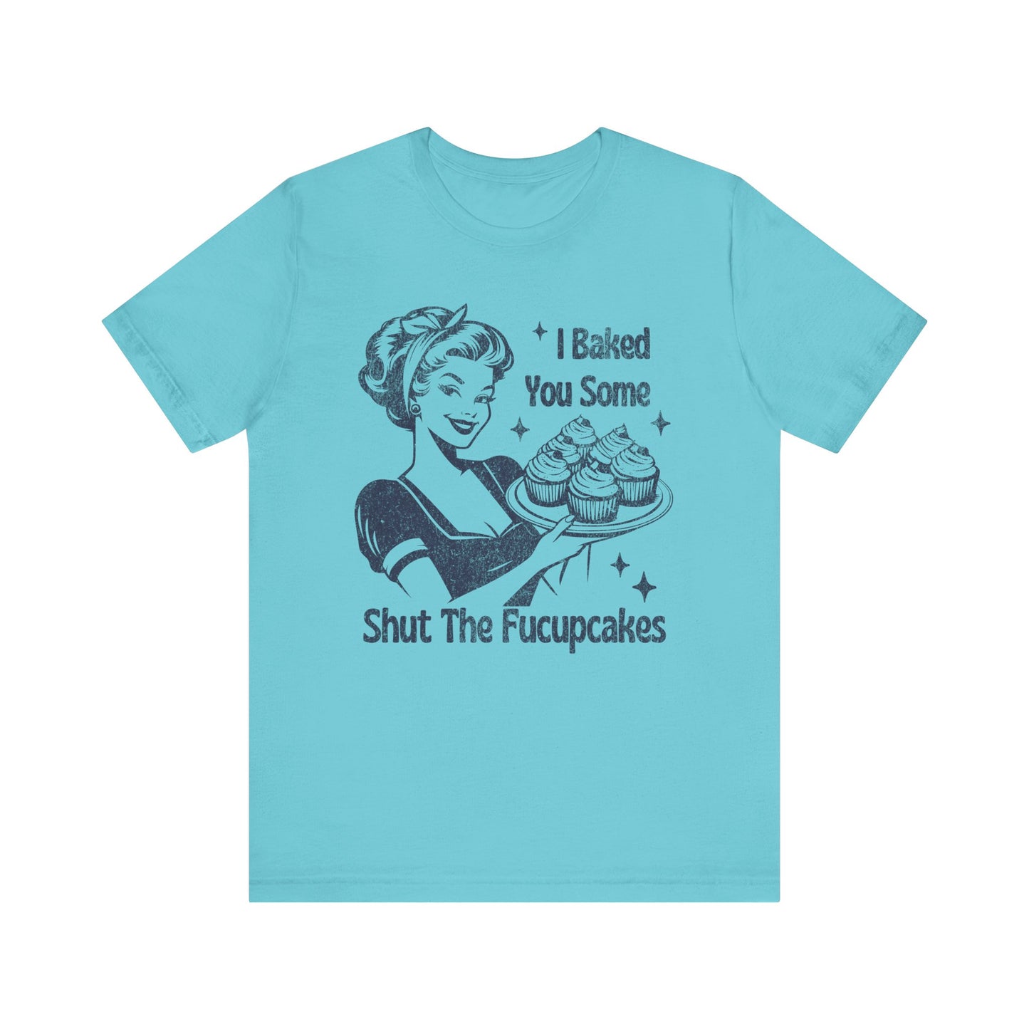 Funny Tee, "I Baked You Some Shut The Fucupcakes" T-Shirt, Gift for Bakers, Foodie Humor Shirt, Kitchen Lover Top, Quirky Cooking