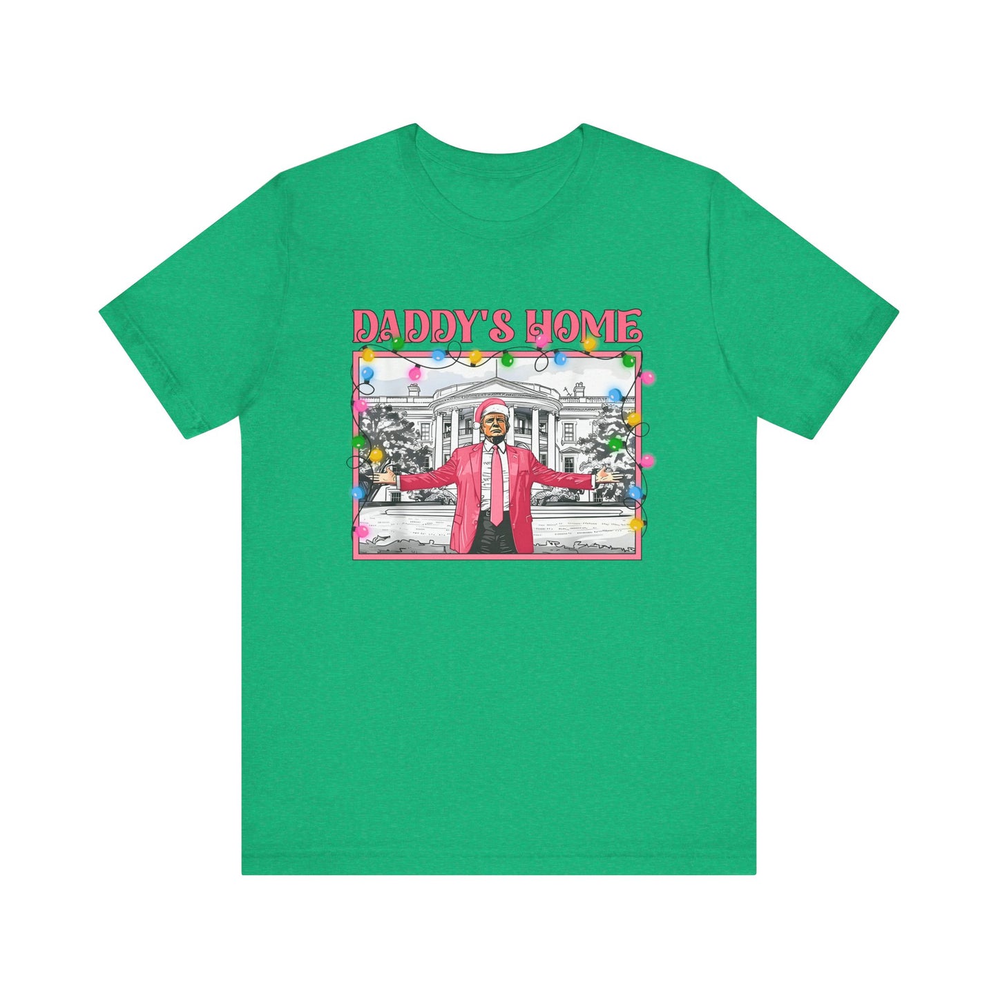 Christmas Daddys Home Trump Tee, Unisex Short Sleeve Shirt, Holiday Family Apparel, Funny Political Quote Gift, Red White Blue Clothing