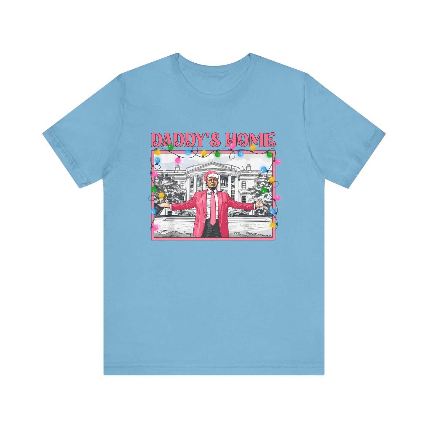 Christmas Daddys Home Trump Tee, Unisex Short Sleeve Shirt, Holiday Family Apparel, Funny Political Quote Gift, Red White Blue Clothing