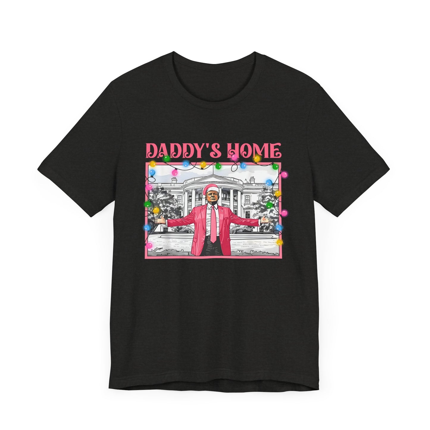 Christmas Daddys Home Trump Tee, Unisex Short Sleeve Shirt, Holiday Family Apparel, Funny Political Quote Gift, Red White Blue Clothing