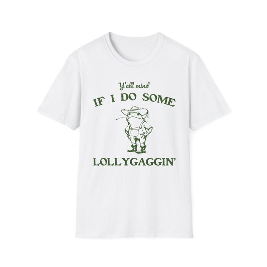Funny Lollygaggin' Unisex Softstyle T-Shirt - Hilarious Graphic Tee, Comfy Cotton Shirt, Humorous Slogan Top, Sarcastic Quote Apparel,