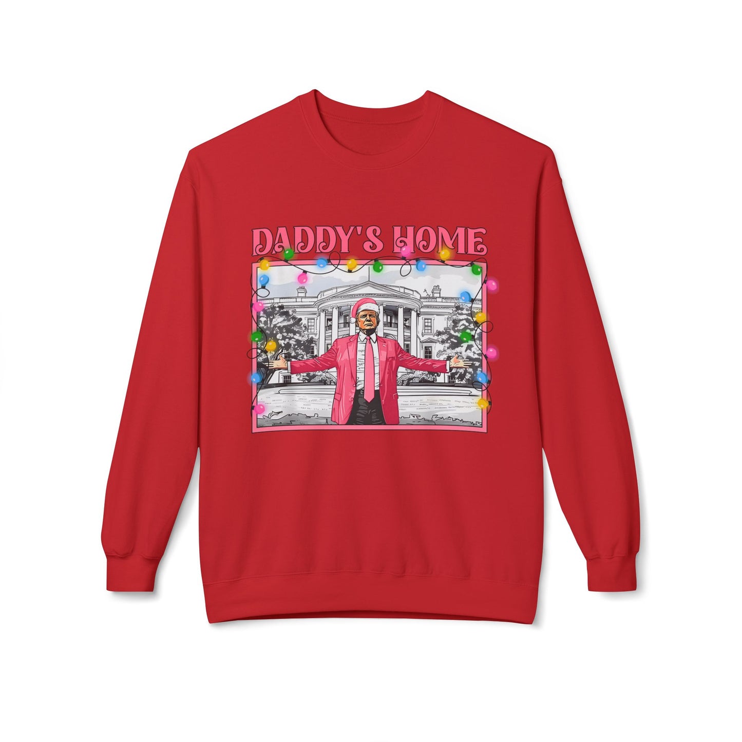 Trump Christmas Sweater, Political Xmas Jumper, Daddy's Home Sweatshirt, Funny Holiday Pullover, Presidential Gift, Men Women Unisex Top