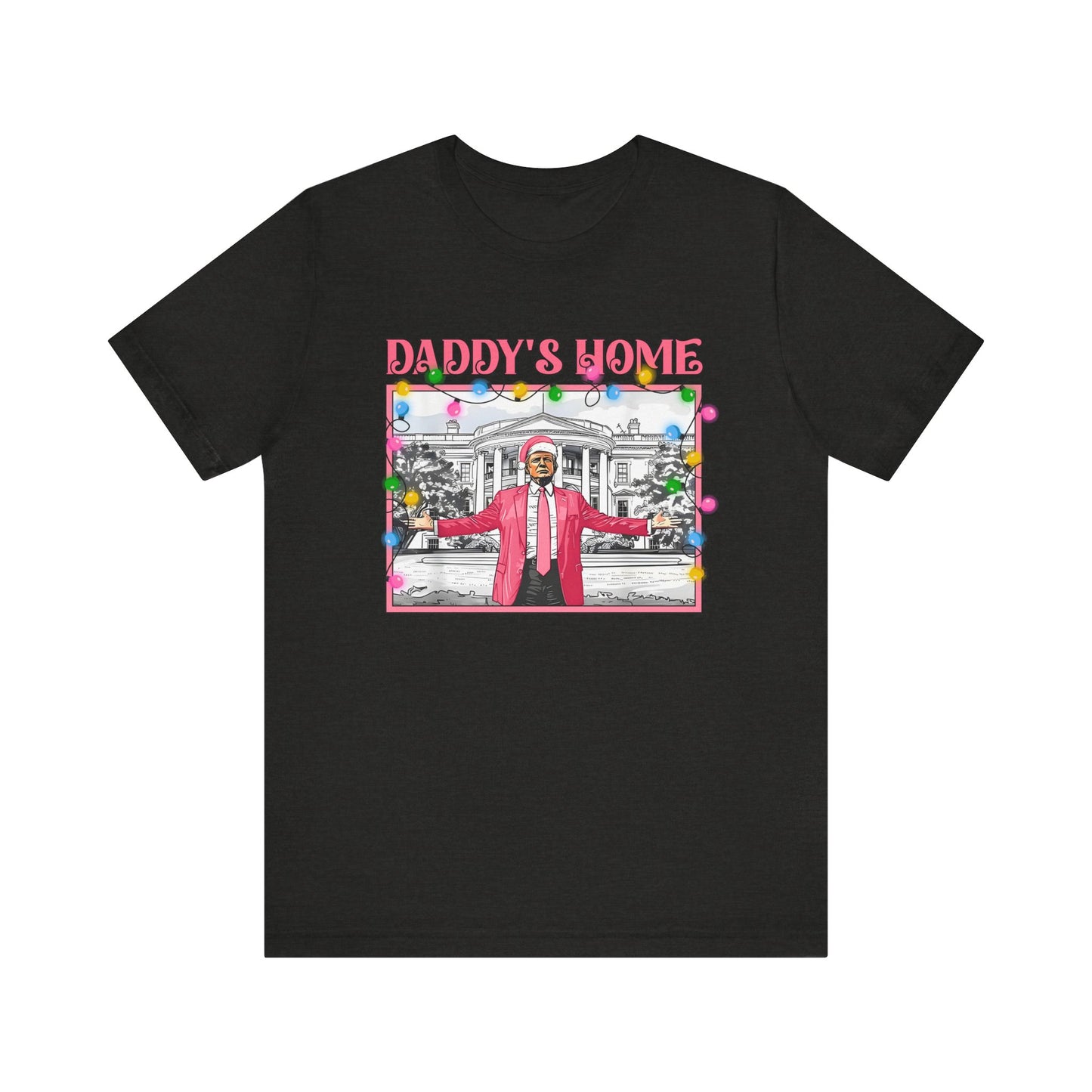 Christmas Daddys Home Trump Tee, Unisex Short Sleeve Shirt, Holiday Family Apparel, Funny Political Quote Gift, Red White Blue Clothing