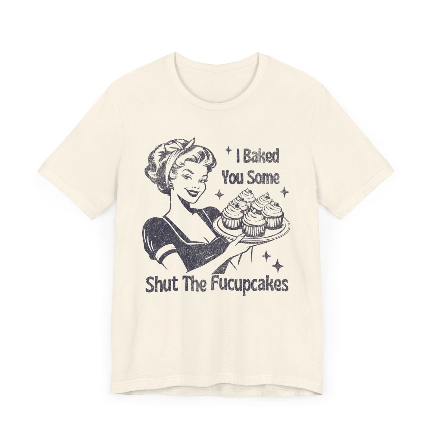 Funny Tee, "I Baked You Some Shut The Fucupcakes" T-Shirt, Gift for Bakers, Foodie Humor Shirt, Kitchen Lover Top, Quirky Cooking