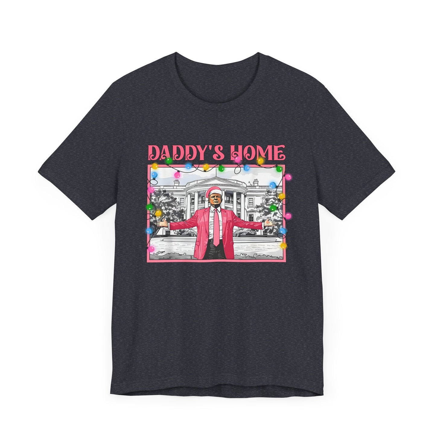 Christmas Daddys Home Trump Tee, Unisex Short Sleeve Shirt, Holiday Family Apparel, Funny Political Quote Gift, Red White Blue Clothing