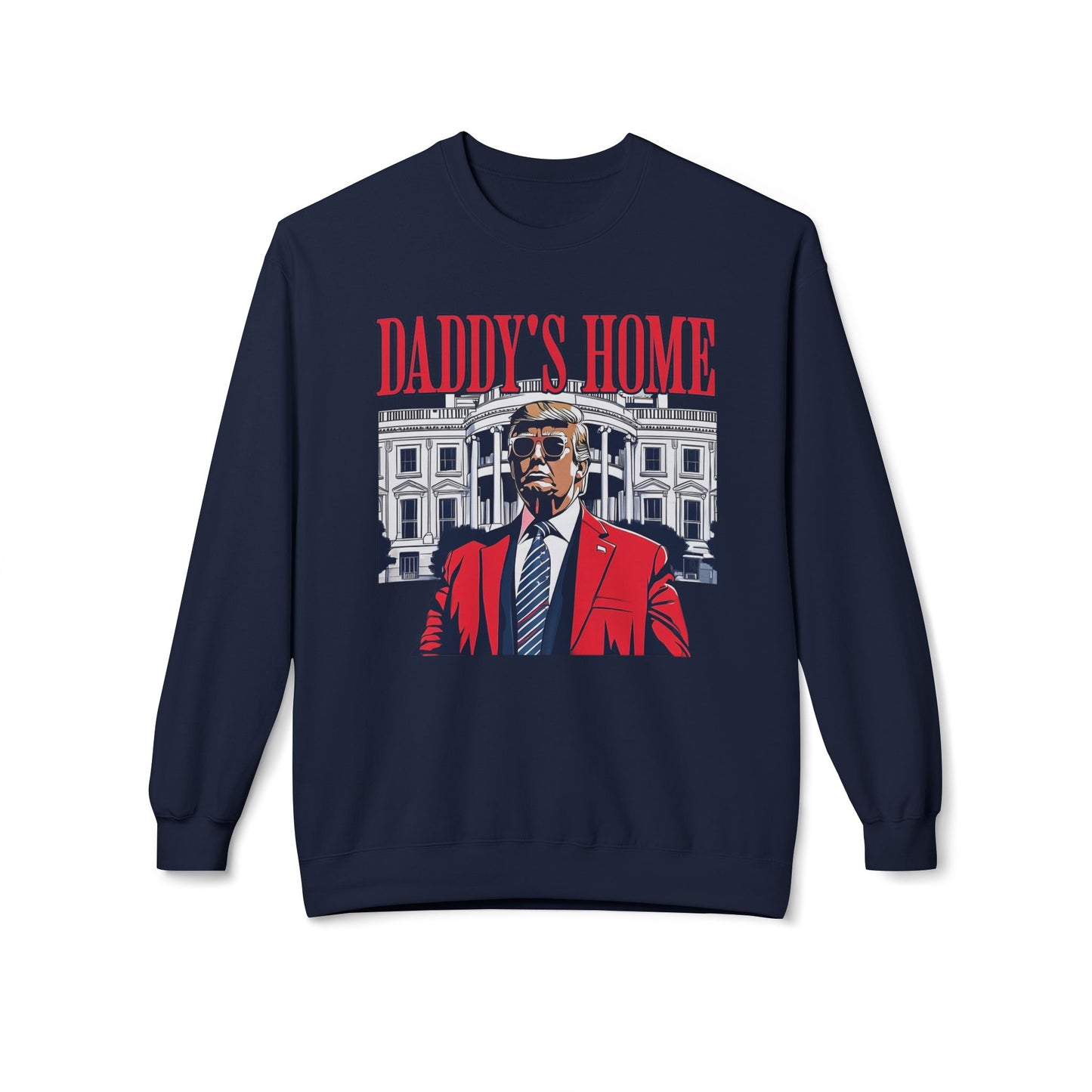 Christmas Trump Daddy's Home Sweatshirt, Funny Holiday White House Jumper, Unisex Fleece Crewneck, Gift for Dad, Winter Apparel, Political