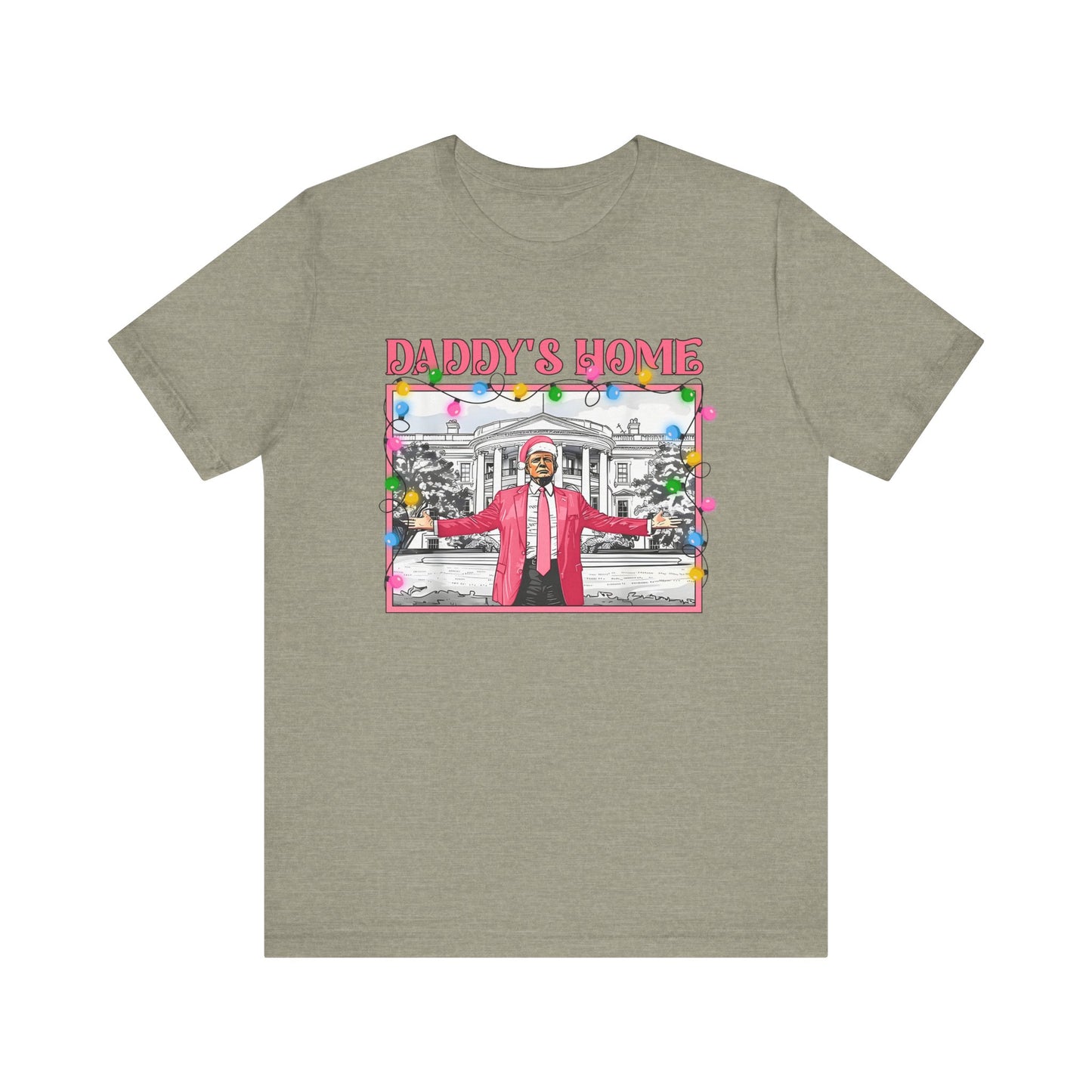 Christmas Daddys Home Trump Tee, Unisex Short Sleeve Shirt, Holiday Family Apparel, Funny Political Quote Gift, Red White Blue Clothing