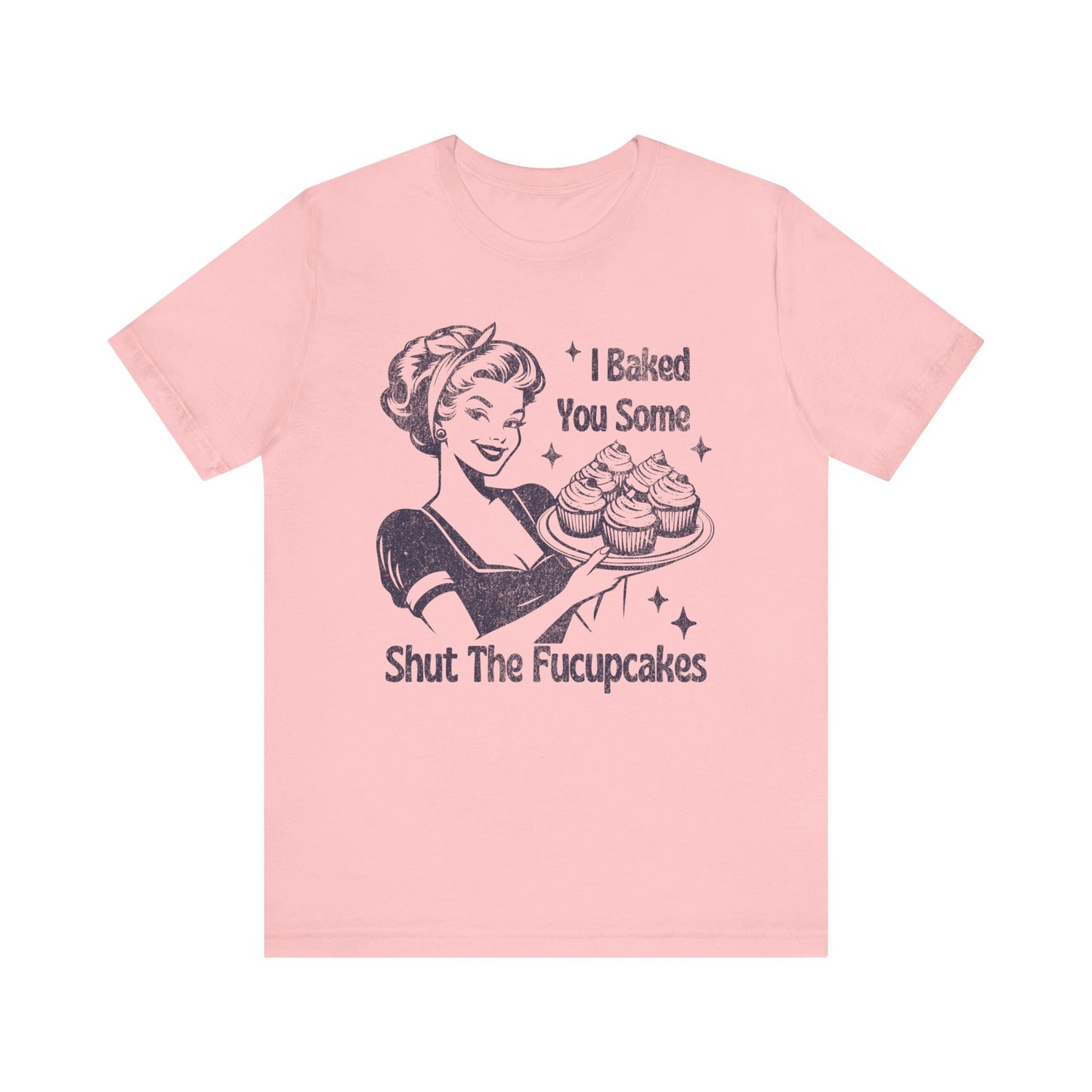 Funny Tee, "I Baked You Some Shut The Fucupcakes" T-Shirt, Gift for Bakers, Foodie Humor Shirt, Kitchen Lover Top, Quirky Cooking