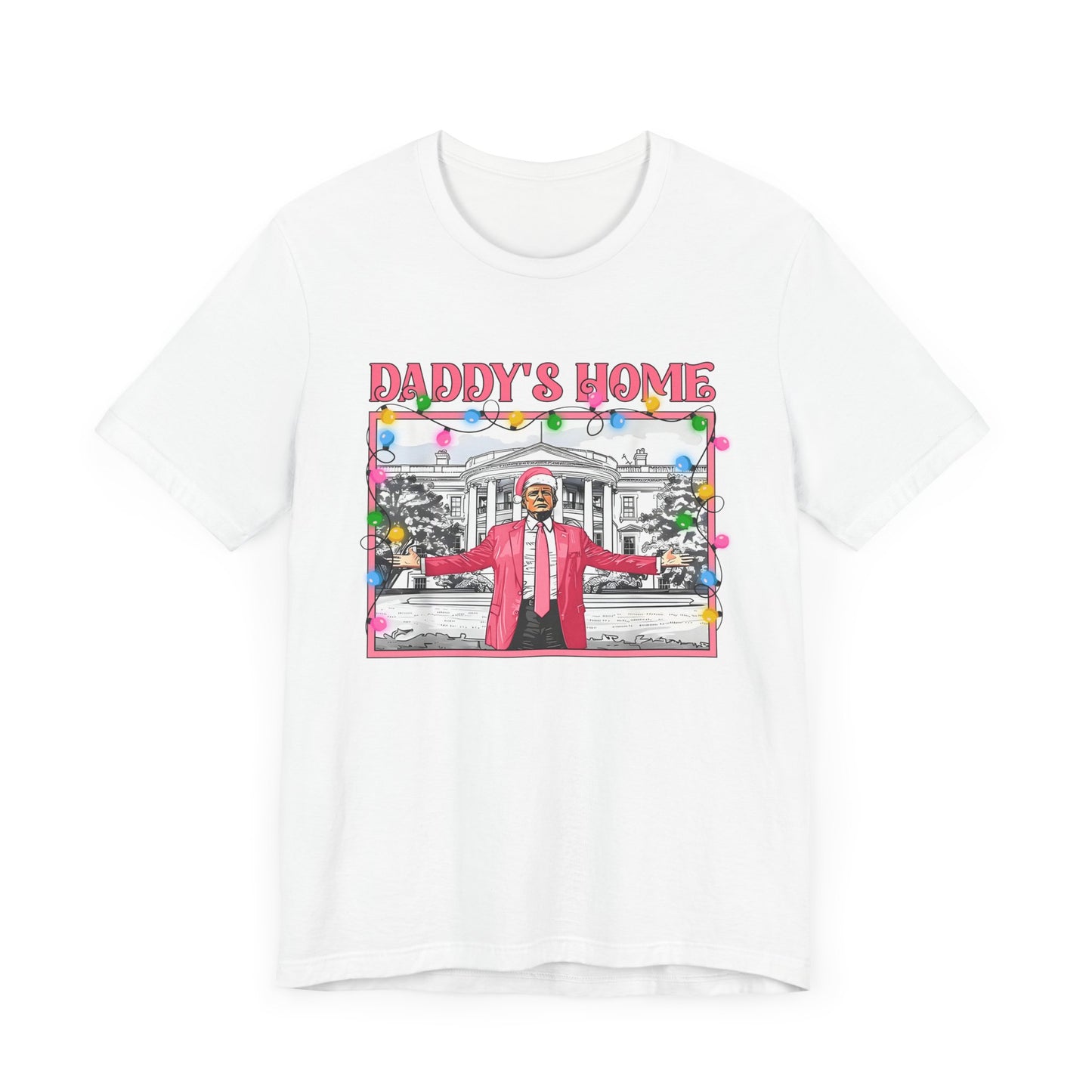 Christmas Daddys Home Trump Tee, Unisex Short Sleeve Shirt, Holiday Family Apparel, Funny Political Quote Gift, Red White Blue Clothing