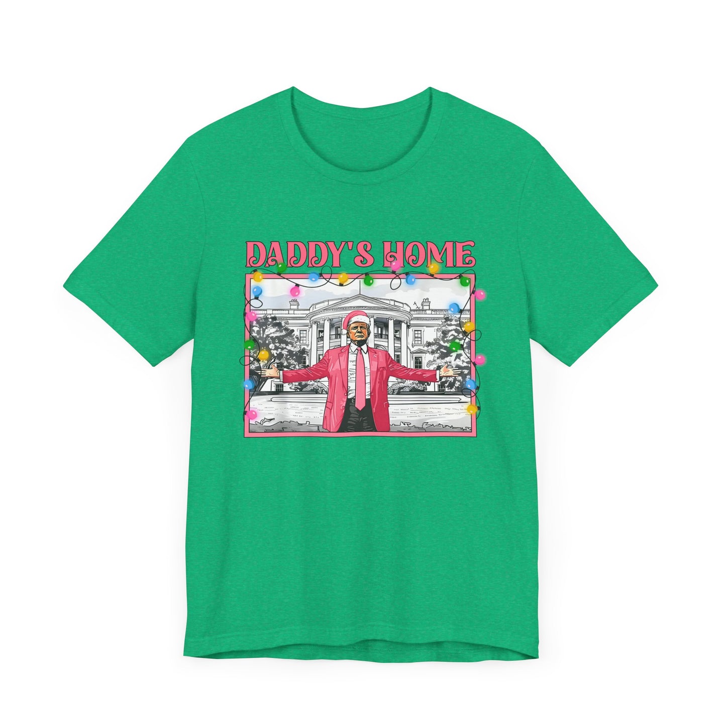Christmas Daddys Home Trump Tee, Unisex Short Sleeve Shirt, Holiday Family Apparel, Funny Political Quote Gift, Red White Blue Clothing