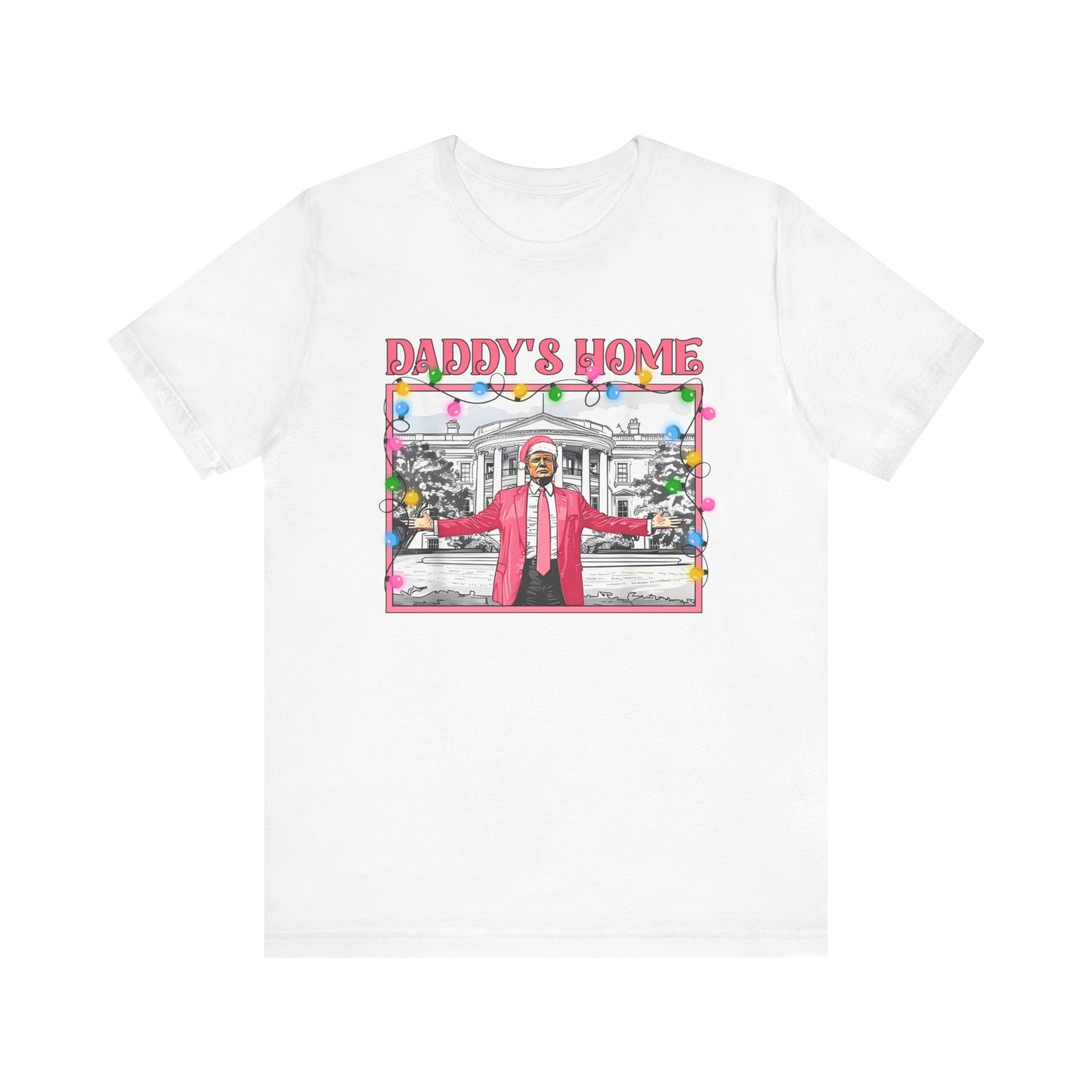 Christmas Daddys Home Trump Tee, Unisex Short Sleeve Shirt, Holiday Family Apparel, Funny Political Quote Gift, Red White Blue Clothing