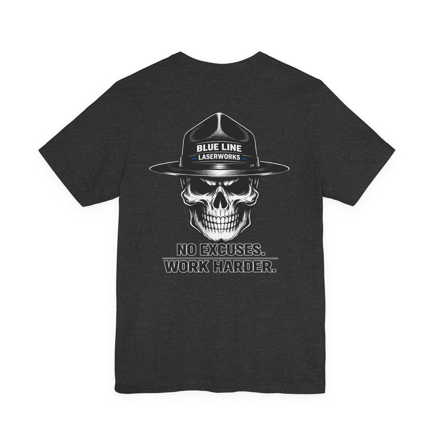 Blue Line LaserWorks No Excuses tee | No Excuses Work Harder shirt