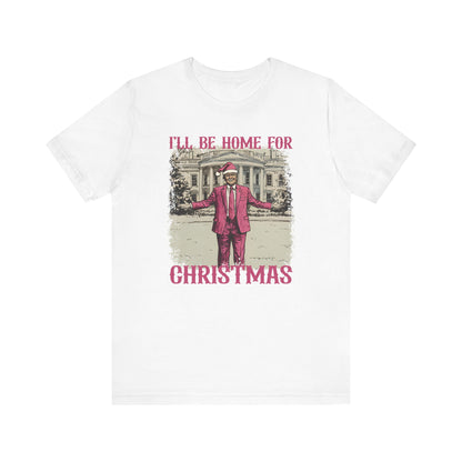 Donald Trump I'll be Home for Christmas Shirt, Political Christmas Tee, USA President Xmas Top, Political Gift, Patriotic Tee