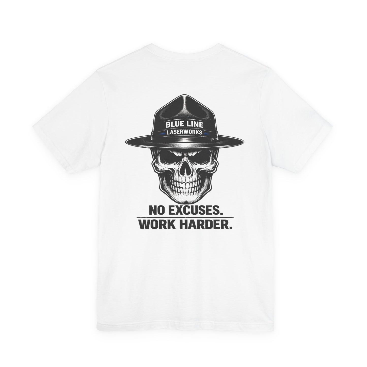 Blue Line LaserWorks No Excuses tee | No Excuses Work Harder shirt